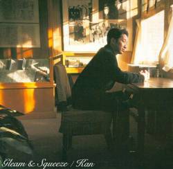 Kan : Gleam and Squeeze